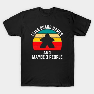 I Like Board Games And Maybe Like 3 People T-Shirt